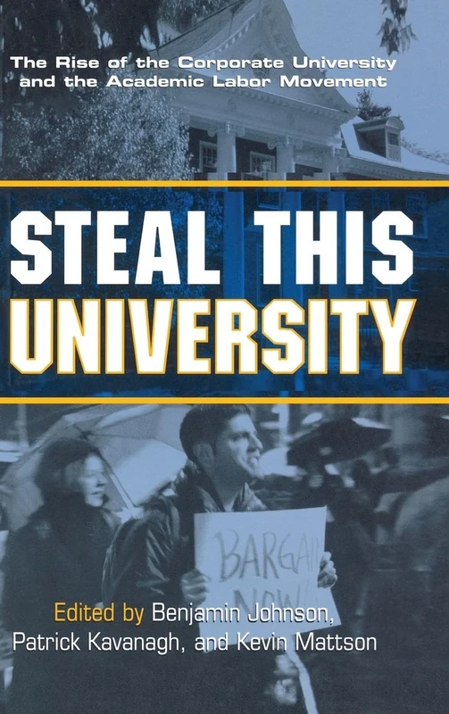 Steal This University: The Rise of the Corporate University and the Academic Labor Movement - Image 1