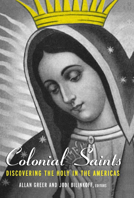 Routledge Colonial Saints: Discovering the Holy in the Americas