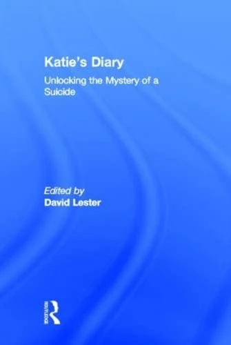 Katie's Diary: Unlocking the Mystery of a Suicide (Series in Death, Dying, and Bereavement) - Image 1