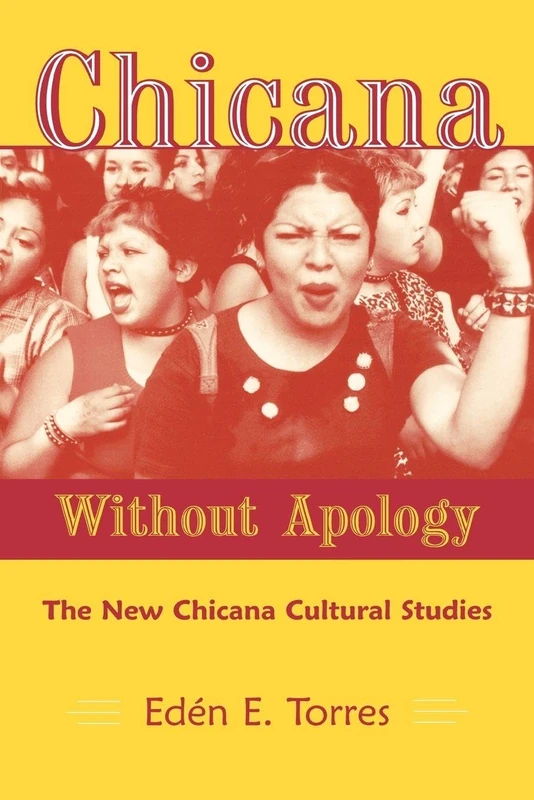 Chicana Without Apology: The New Chicana Cultural Studies