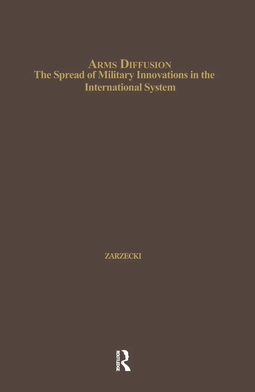 Arms Diffusion: The Spread of Military Innovations in the International System (Issues in Globalization)