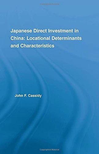 Japanese Direct Investment in China: Locational Determinants and Characteristics (East Asia Series)