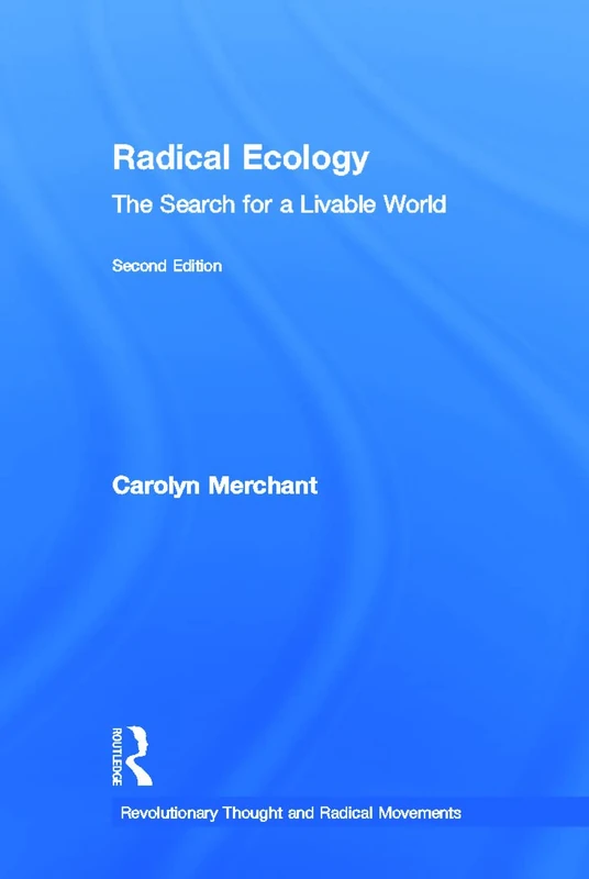 Radical Ecology: The Search for a Livable World (Revolutionary Thought and Radical Movements)