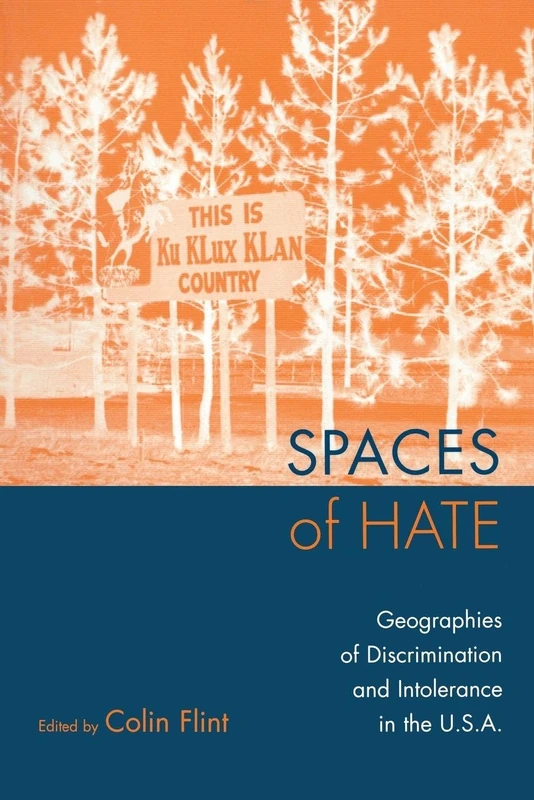 Spaces of Hate: Geographies of Discrimination and Intolerance in the U.S.A.