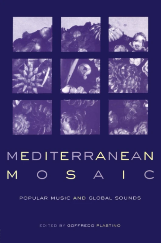 Mediterranean Mosaic: Popular Music and Global Sounds (Perspectives on Global Pop)