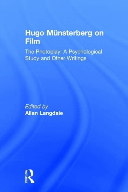 Hugo Munsterberg on Film: The Photoplay: A Psychological Study and Other Writings - Image 1