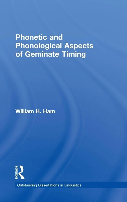Phonetic and Phonological Aspects of Geminate Timing (Outstanding Dissertations in Linguistics)