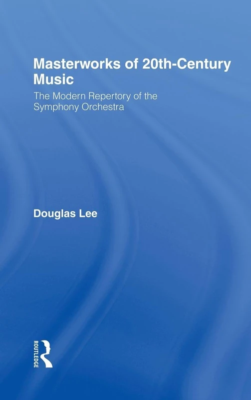 Masterworks of 20th-Century Music: The Modern Repertory of the Symphony Orchestra
