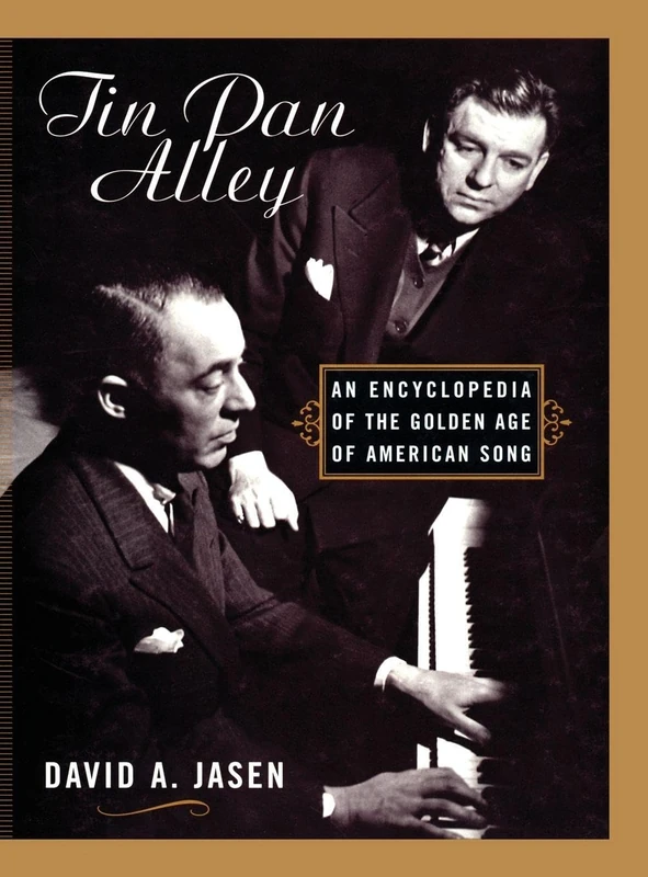 Tin Pan Alley: An Encyclopedia of the Golden Age of American Song