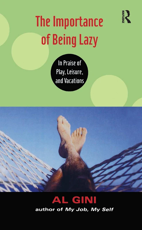 The Importance of Being Lazy: In Praise of Play, Leisure, and Vacation - Image 1