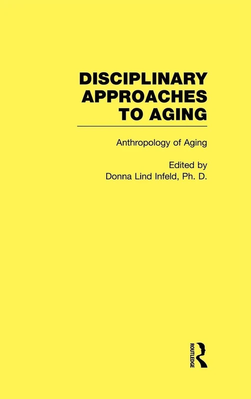 Anthropology of Aging: Disciplinary Approaches to Aging: 04