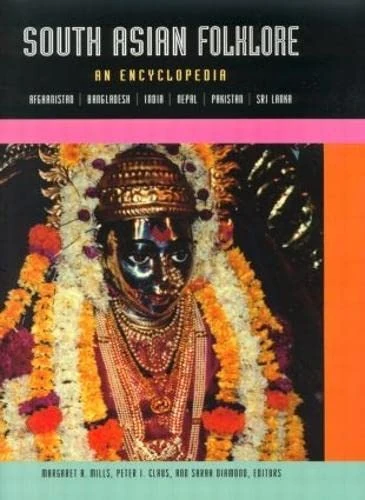 South Asian Folklore: An Encyclopedia (Special -Reference)