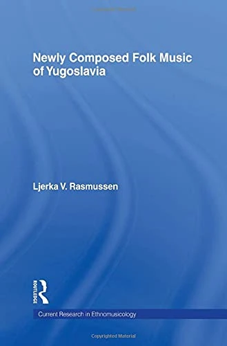 Newly Composed Folk Music of Yugoslavia (Current Research in Ethnomusicology: Outstanding Dissertations) - Image 1