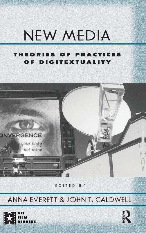 New Media: Theories and Practices of Digitextuality (AFI Film Readers)