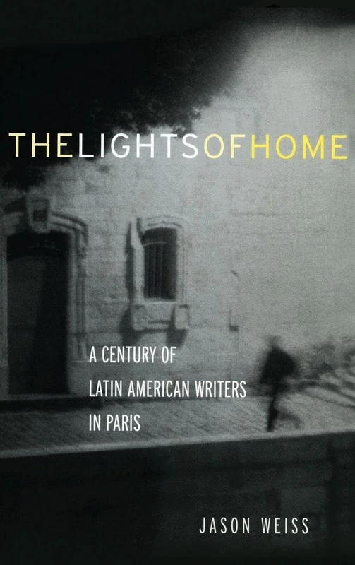 Routledge - The Lights of Home: Latin American Writers in Paris