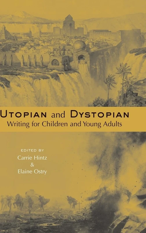 Utopian and Dystopian Writing for Children and Young Adults (Children's Literature and Culture)