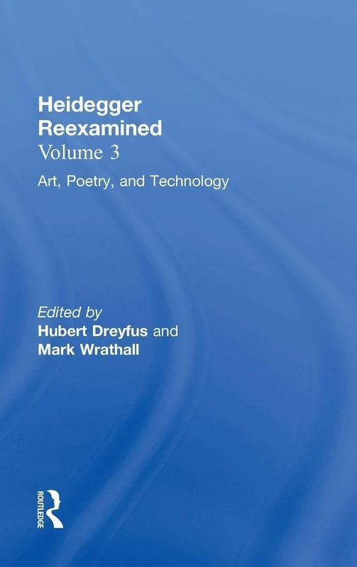 Art, Poetry, and Technology: Heidegger Reexamined