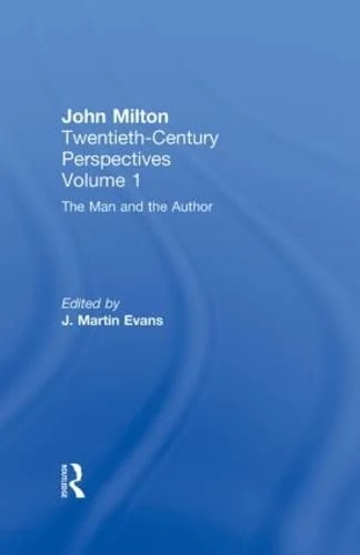 The Man and the Author: John Milton: Twentieth Century Perspectives: 1