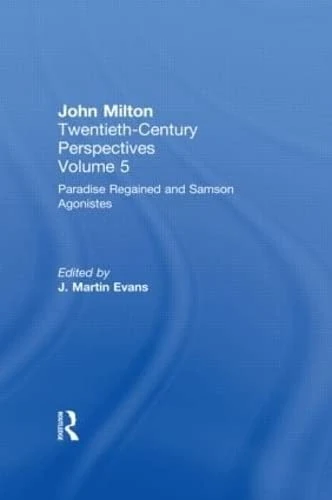 Paradise Regained and Samson Agonistes: John Milton: Twentieth Century Perspectives: 5