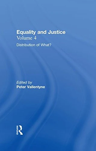 Distribution of What?: Equality and Justice: 4 (Ethical Investigations)