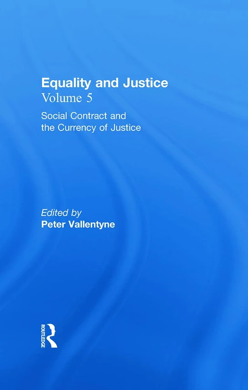 Social Contract and the Currency of Justice: Equality and Justice: 5 (Ethical Investigations)