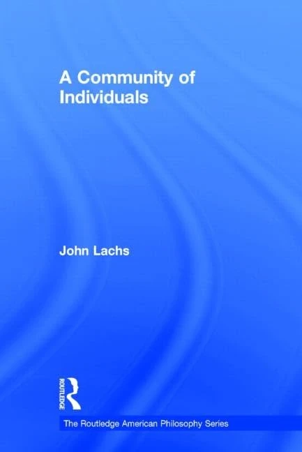 A Community of Individuals (Routledge American Philosophy Series)