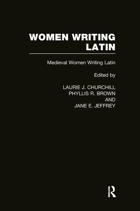 Women Writing Latin: Medieval Modern Women Writing Latin: 002 (Women Writers of the World)