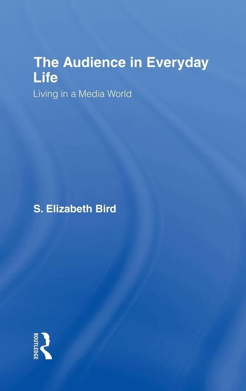 Routledge - The Audience in Everyday Life: Living in a Media World