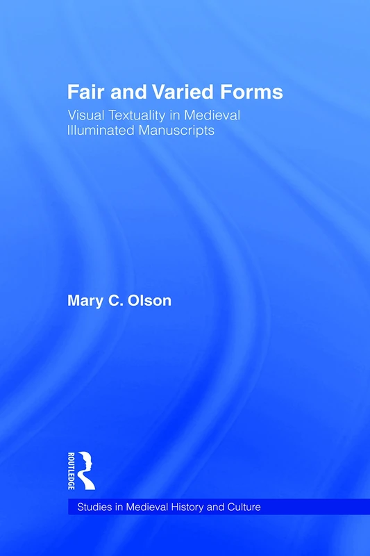 Routledge Fair and Varied Forms - Medieval Illustrated Manuscripts