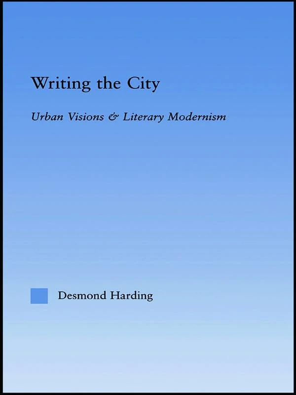 Routledge - Writing the City: Urban Visions and Literary Modernism - Image 1