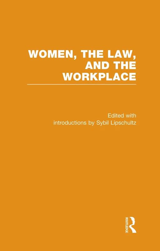 Social Feminism, Labor Politics, and the Law: Women, the Law, and the Workplace: 1 (Controversies in Constitutional Law)