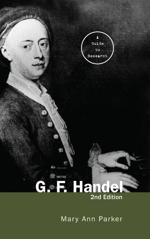 G. F. Handel: A Guide to Research (Routledge Music Bibliographies)