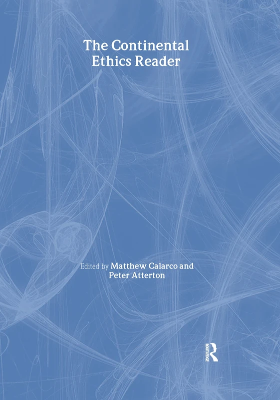 Routledge - The Continental Ethics Reader - Academic Philosophy