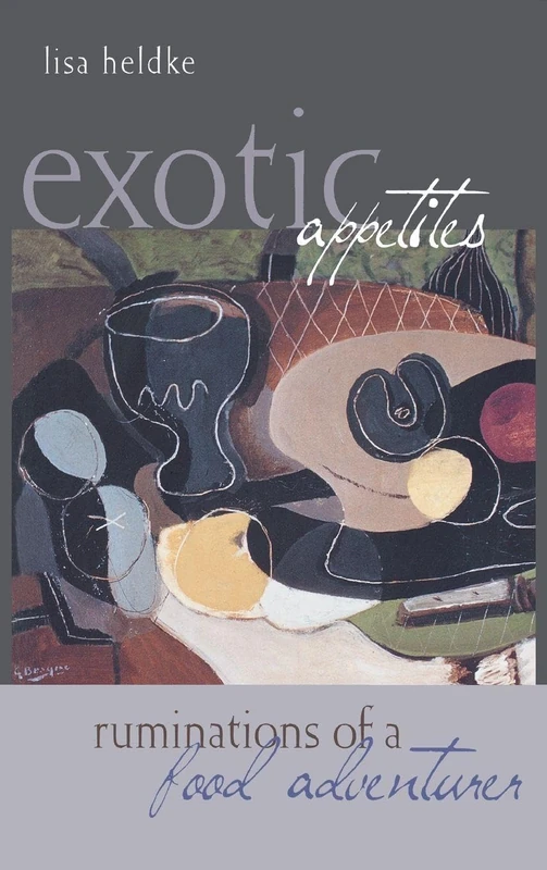 Exotic Appetites: Ruminations of a Food Adventurer