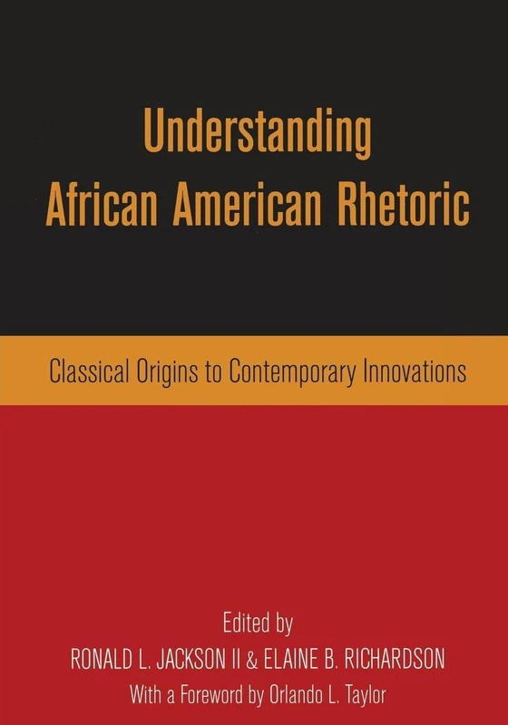 Understanding African American Rhetoric: Classical Origins to Contemporary Innovations