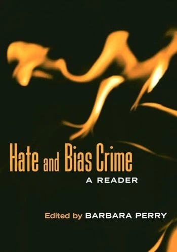 Hate and Bias Crime: A Reader