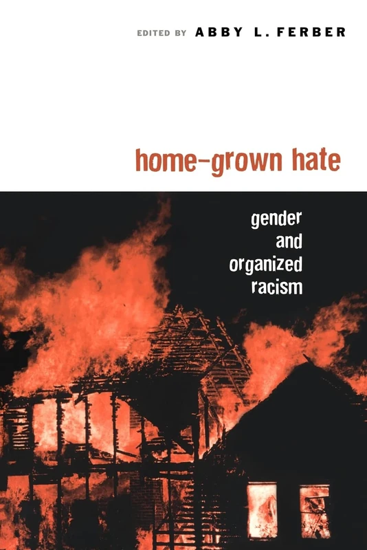 Home-Grown Hate: Gender and Organized Racism (Perspectives on Gender)