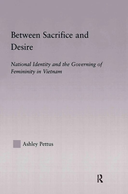 Between Sacrifice and Desire: National Identity and the Governing of Femininity in Vietnam (East Asia Series) - Image 1