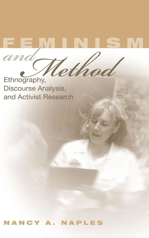 Feminism and Method: Ethnography, Discourse Analysis, and Activist Research