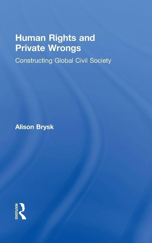 Human Rights and Private Wrongs: Constructing Global Civil Society (Global Horizons) - Image 1