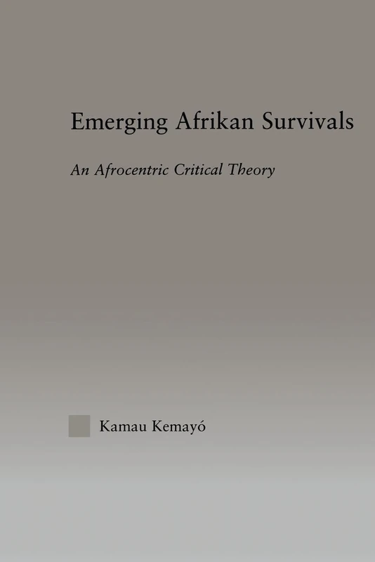 Routledge - Emerging Afrikan Survivals: Afrocentric Critical Theory