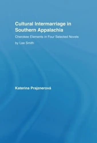 Routledge Cultural Intermarriage in Southern Appalachia Book