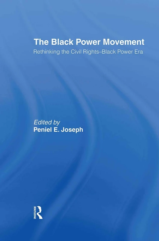The Black Power Movement: Rethinking the Civil Rights-Black Power Era