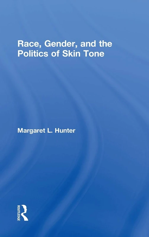 Routledge - Race, Gender, and the Politics of Skin Tone Book