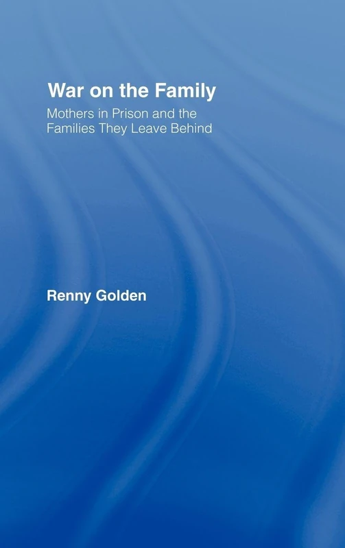 War on the Family by Routledge - Mothers in Prison Book