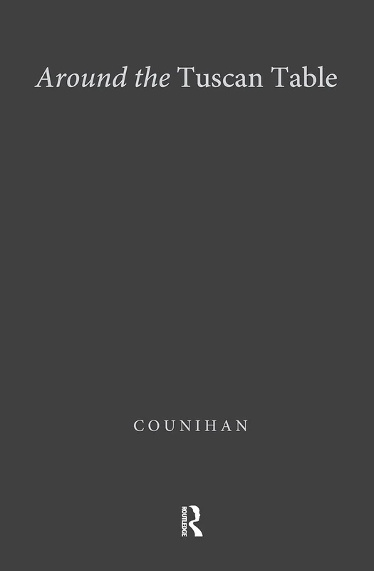 Around the Tuscan Table: Food, Family, and Gender in Twentieth Century Florence