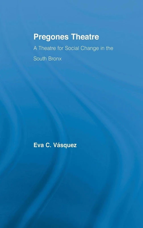 Routledge - Pregones Theatre: A Theatre for Social Change