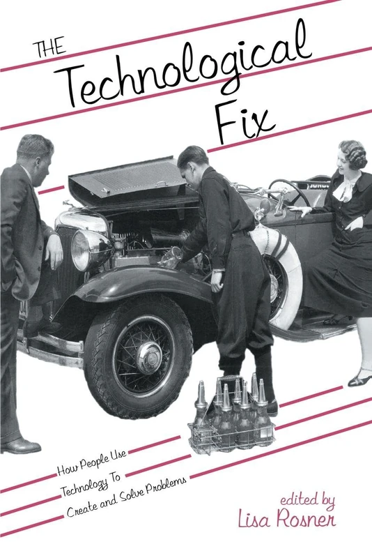 The Technological Fix: How People Use Technology to Create and Solve Problems: 6 (Hagley Perspectives on Business and Culture) - Image 1