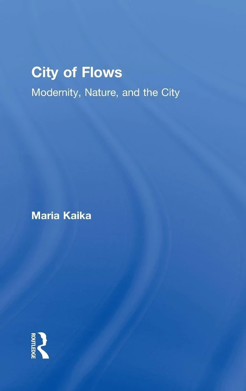 Routledge City of Flows: Modernity, Nature, and the City - Image 1