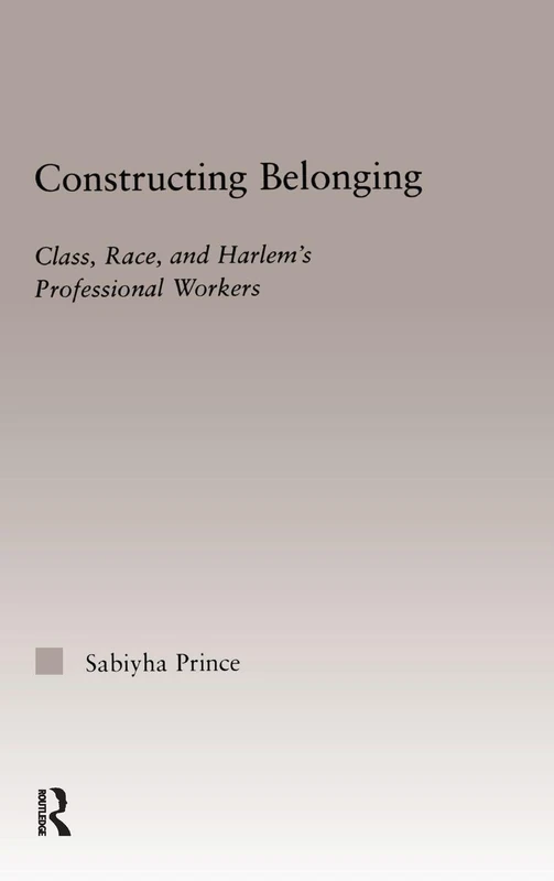 Routledge - Constructing Belonging: Harlem Professional Workers